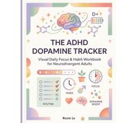 The ADHD Dopamine Tracker: Visual Daily Focus & Habit Workbook: An Executive Functioning Guide with Low-Friction Daily Planners, Brain Dump Spreads, ... Habit Gamification for Neurodivergent Adults