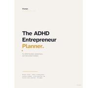 The ADHD Entrepreneur Planner: 90-Day Vision Board, Daily 1-Thing Focus, Revenue Roadmap, Pivot Decision Log, and Burnout Early-Warning - A Workbook for Building Without Burning Out