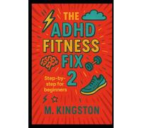 The ADHD Fitness fix 2: Step by Step beginners guide