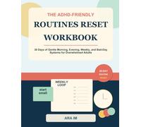 The ADHD-Friendly Routines Reset Workbook: 30 Days of Gentle Morning, Evening, Weekly, and Bad-Day Systems for Overwhelmed Adults