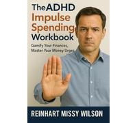 The ADHD Impulse Spending Workbook: Gamify Your Finances, Master Your Money Urges