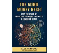 The ADHD Money Reset: Stop the Cycle of Impulsive Spending, Late Bills, and Financial Chaos