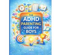 The ADHD Parenting Guide for Boys