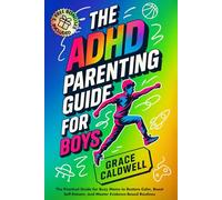 The ADHD Parenting Guide for Boys: The Practical Guide for Busy Moms to Restore Calm, Boost Self-Esteem, and Master Evidence-Based Routines | Incl. 2 FREE Bonuses