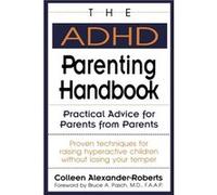The ADHD Parenting Handbook by Colleen AlexanderRoberts Colleen Alexander-Roberts (Auteur)