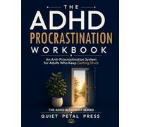 The ADHD Procrastination Workbook: An Anti-Procrastination System for Adults Who Keep Getting Stuck