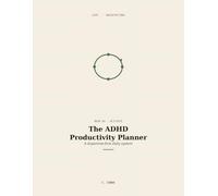 The ADHD Productivity Planner: A Dopamine-First Daily System (the D.O.P.A. Loop) to Beat Overwhelm, Start Hard Tasks, Finish What Matters, and Design Focus That Works With Your Brain