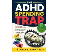 The ADHD Spending Trap: How to Stop Impulse Purchases, Save More Money, and Build Better Financial Habits