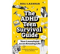 The ADHD Teen Survival Guide: Your Launchpad to an Amazing Life