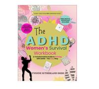 The ADHD Women’s Survival Workbook: For Women to stay focused, get organised, and create calm, without burnout or overwhelm