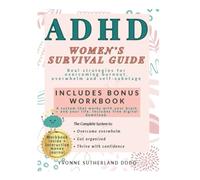 The ADHD Women's Survival Guide (include workbook): A Step-by-Step Companion to Break Free From Overwhelm, Find Focus, and Thrive