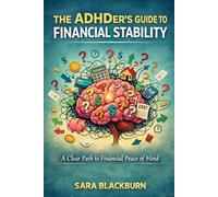 The ADHDer's Guide to Financial Stability: A Clear Path to Financial Peace of Mind