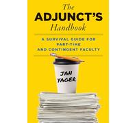 The Adjunct's Handbook: A Survival Guide for Part-time and Contingent Faculty