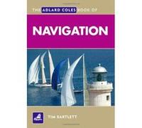 The Adlard Coles Book of Navigation, Adlard Coles Book of Tim Bartlett (Auteur)