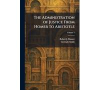 The Administration of Justice From Homer to Aristotle