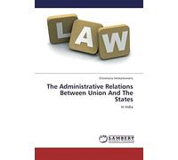 The Administrative Relations Between Union And The States: In India