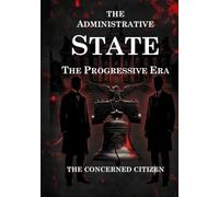 The Administrative State: The Progressive Era