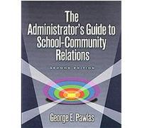 The Administrator's Guide to School Community Relations George E. Pawlas (Auteur)
