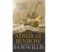 The Admiral Benbow: The Life and Times of a Naval Legend (Hearts of Oak Trilogy) Willis, Sam (Auteur)