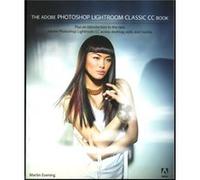 The Adobe Photoshop Lightroom Classic CC Book by Martin Evening Inconnu (Auteur)