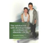 The Adolescent With Developmental Co-Ordination Disorder (Dcd) Amanda Kirby (Auteur)