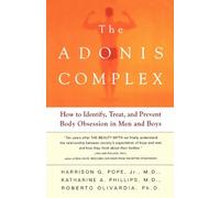 The Adonis Complex: How to Identify, Treat and Prevent Body Obsession in Men and Boys