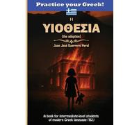 Η ΥΙΟΘΕΣΙΑ (The Adoption): Graded Greek Readers / modern Greek intermediate level B1 B2 / parallel text Greek-English / Μυθιστόρημα στα Eλληνικά για μέσο επίπεδο / novel for students / thriller