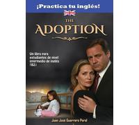 The Adoption: Lecturas graduadas para estudiantes / inglés nivel intermedio B1 B2 / Novela para estudiantes / Graded English Readers / English intermediate B1 B2 level / novel for students