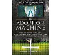 The Adoption Machine: The Dark History of Ireland's Mother & Baby Homes and the Inside Story of How Tuam 800 Became a Global Scandal - [Version Originale] Inconnu (Auteur)