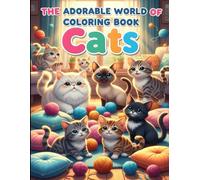 The Adorable World of Cats Coloring Book: Kawaii Kittens & Cute Cats for Kids & Adults