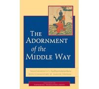 The Adornment of the Middle Way: Shantarakshita's Madhyamakalankara with Commentary by Jamgon Mipham