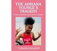 The Adriana Younge’s Tragedy: A story inspired by true events in Guyana