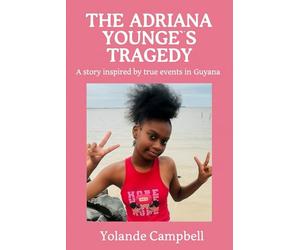 The Adriana Younge’s Tragedy: A story inspired by true events in Guyana
