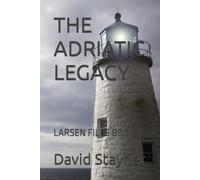 THE ADRIATIC LEGACY: LARSEN FILES BOOK 16