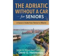 The Adriatic Without a Car for Seniors: A Senior's Guide from Venice to Albania
