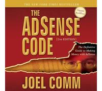 The Adsense Code 2nd Edition: The Definitive Guide to Making Money with Adsense
