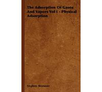 The Adsorption Of Gases And Vapors Vol I - Physical Adsorption