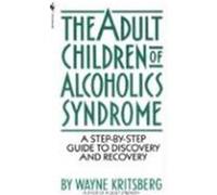 The Adult Children Of Alcoholics Syndrome Wayne Kritsberg (Auteur)