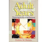 The Adult Years: Mastering the Art of Self-Renewal