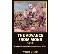 The Advance from Mons 1914: The Experiences of a German Infantry Officer