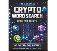 The Advanced Crypto Word Search Book for Adults: 100 Expert-Level Puzzles on Blockchain, DeFi, NFTs, Web3 & AI