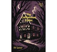 The ADVANCED DELIGHTS & DELICACIES Series: The Coffeehouse Codex VOL. I