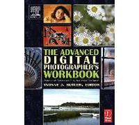 The Advanced Digital Photographer's Workbook