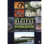 The Advanced Digital Photographer's Workbook