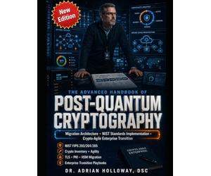 THE ADVANCED HANDBOOK OF POST-QUANTUM CRYPTOGRAPHY: Migration Architecture, NIST Standards Implementation, and Crypto-Agile Enterprise Transition