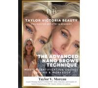 The Advanced Nano Brows Technique: Master Certification Course Training & Workbook