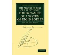 The Advanced Part Of A Treatise On The Dynamics Of A System Of Rigid Bodies