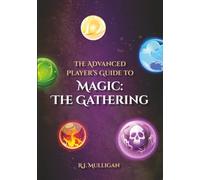 The Advanced Player's Guide to Magic: The Gathering