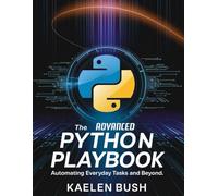 THE ADVANCED PYTHON PLAYBOOK: Automating everyday tasks and beyond