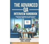 The Advanced QA Interview Handbook: Advanced Strategies for Performance, Security, Agile and Mobile Testing